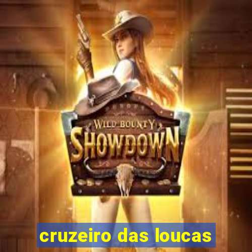 cruzeiro das loucas